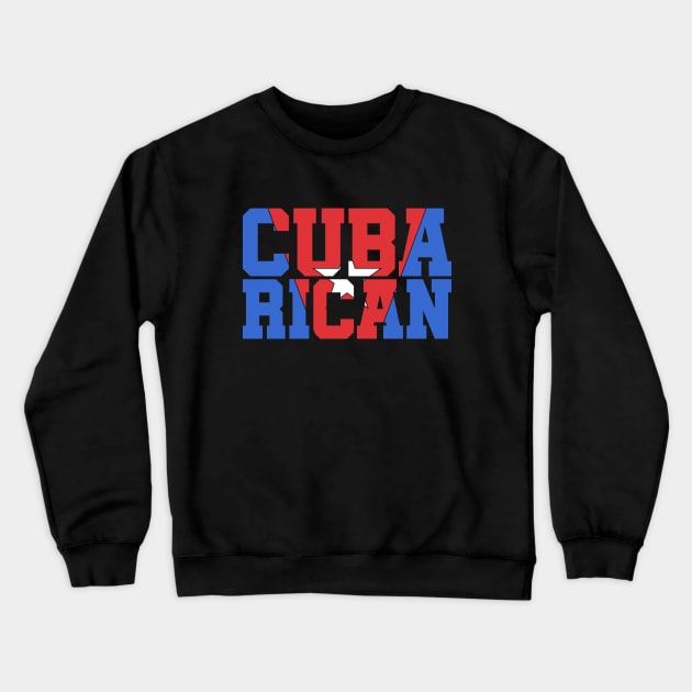 Cuba Rican Puerto Rican Cuban Heritage Flag Crewneck Sweatshirt by PuertoRicoShirts